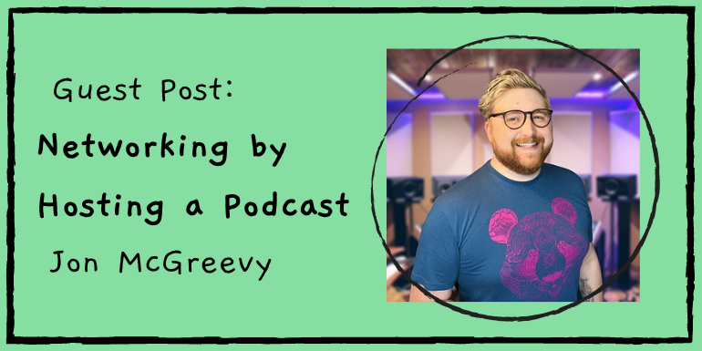 Networking by Hosting a Podcast banner